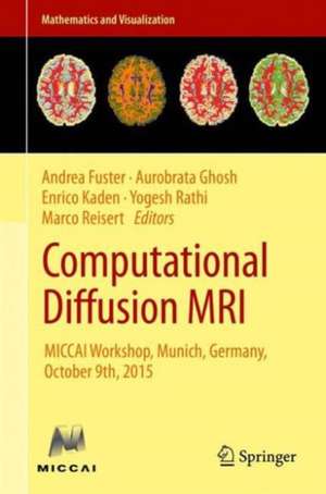 Computational Diffusion MRI: MICCAI Workshop, Munich, Germany, October 9th, 2015 de Andrea Fuster