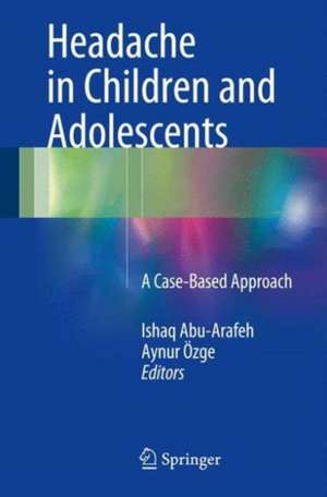 Headache in Children and Adolescents: A Case-Based Approach de Ishaq Abu-Arafeh