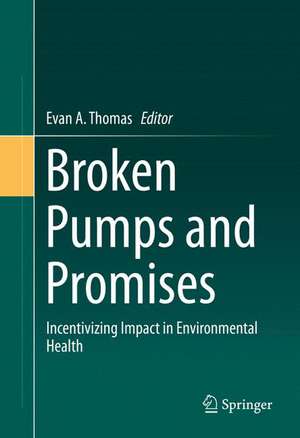 Broken Pumps and Promises: Incentivizing Impact in Environmental Health de Evan A. Thomas