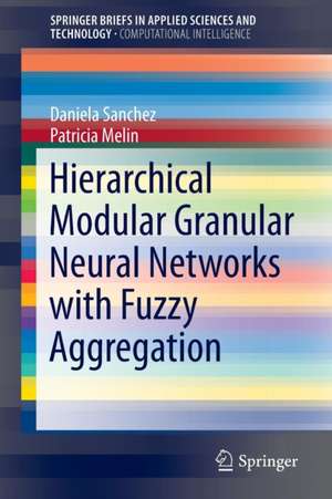 Hierarchical Modular Granular Neural Networks with Fuzzy Aggregation de Daniela Sanchez