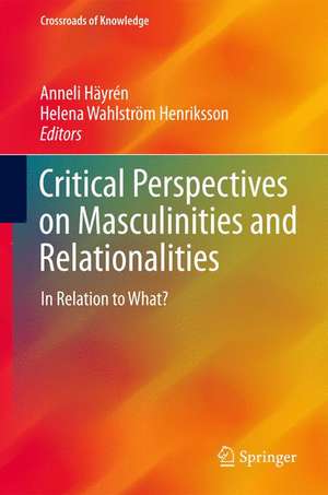 Critical Perspectives on Masculinities and Relationalities: In Relation to What? de Anneli Häyrén