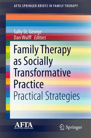 Family Therapy as Socially Transformative Practice: Practical Strategies de Sally St. George