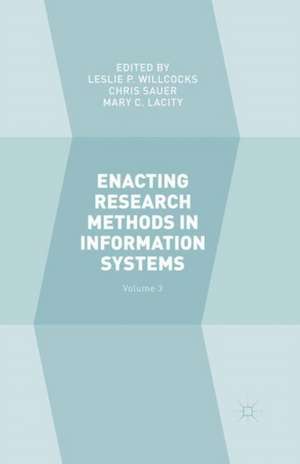 Enacting Research Methods in Information Systems: Volume 3 de Leslie P. Willcocks