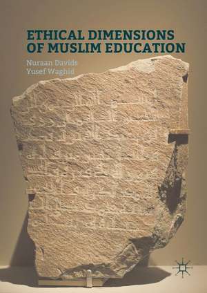 Ethical Dimensions of Muslim Education de Nuraan Davids