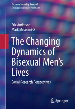 The Changing Dynamics of Bisexual Men's Lives: Social Research Perspectives de Eric Anderson