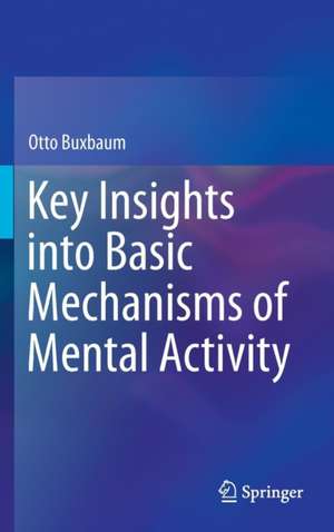 Key Insights into Basic Mechanisms of Mental Activity de Otto Buxbaum