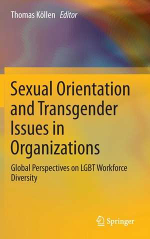 Sexual Orientation and Transgender Issues in Organizations: Global Perspectives on LGBT Workforce Diversity de Thomas Köllen