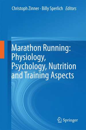 Marathon Running: Physiology, Psychology, Nutrition and Training Aspects de Christoph Zinner