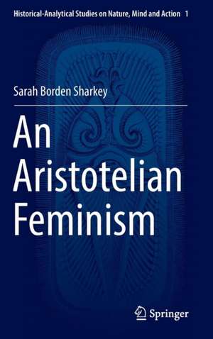 An Aristotelian Feminism de Sarah Borden Sharkey