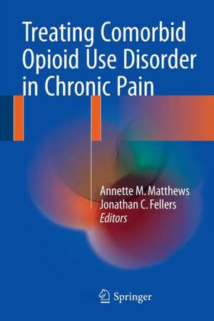 Treating Comorbid Opioid Use Disorder in Chronic Pain de Annette M. Matthews