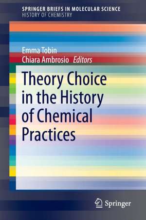 Theory Choice in the History of Chemical Practices de Emma Tobin