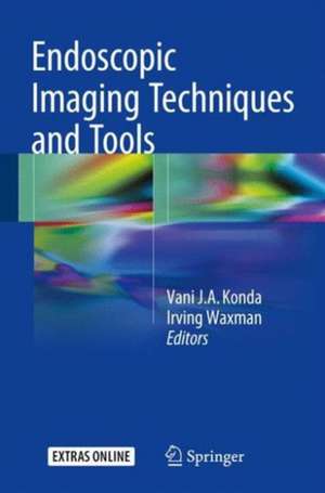 Endoscopic Imaging Techniques and Tools de Vani J.A. Konda