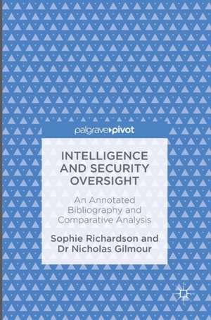 Intelligence and Security Oversight: An Annotated Bibliography and Comparative Analysis de Sophie Richardson