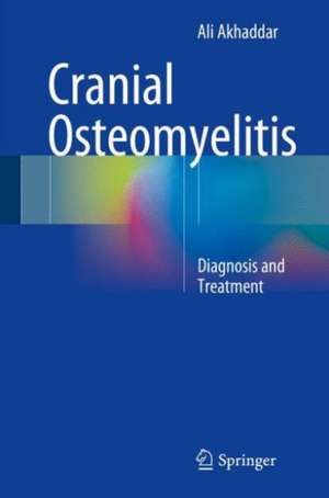 Cranial Osteomyelitis: Diagnosis and Treatment de Ali Akhaddar