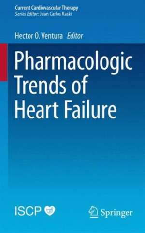 Pharmacologic Trends of Heart Failure de Hector O. Ventura