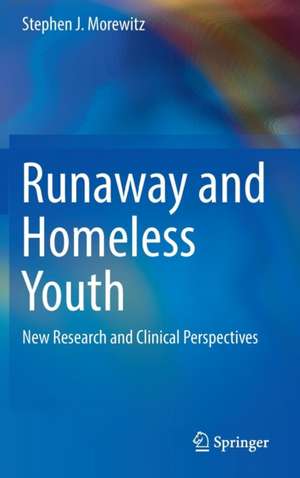 Runaway and Homeless Youth: New Research and Clinical Perspectives de Stephen J. Morewitz