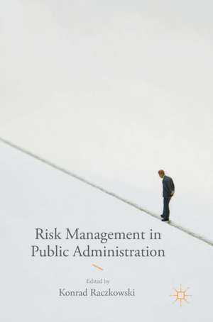 Risk Management in Public Administration de Konrad Raczkowski