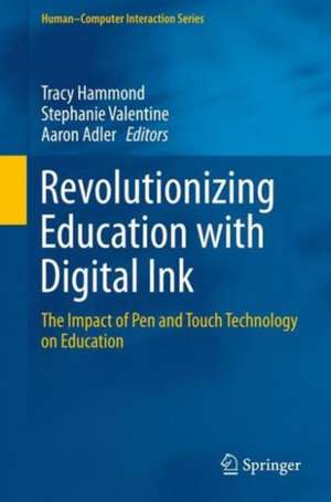 Revolutionizing Education with Digital Ink: The Impact of Pen and Touch Technology on Education de Tracy Hammond