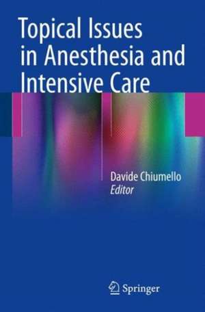 Topical Issues in Anesthesia and Intensive Care de Davide Chiumello