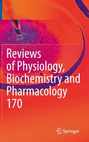 Reviews of Physiology, Biochemistry and Pharmacology Vol. 170 de Bernd Nilius