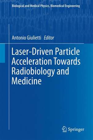 Laser-Driven Particle Acceleration Towards Radiobiology and Medicine de Antonio Giulietti