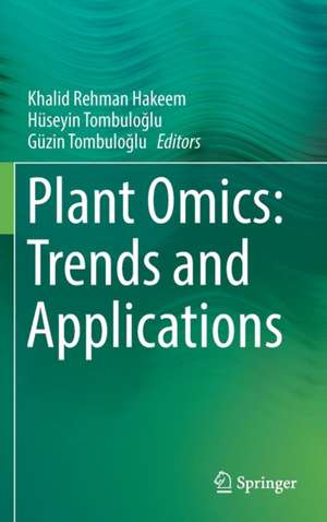 Plant Omics: Trends and Applications de Khalid Rehman Hakeem