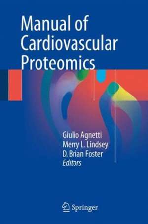 Manual of Cardiovascular Proteomics de Giulio Agnetti