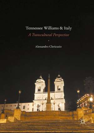 Tennessee Williams and Italy: A Transcultural Perspective de Alessandro Clericuzio