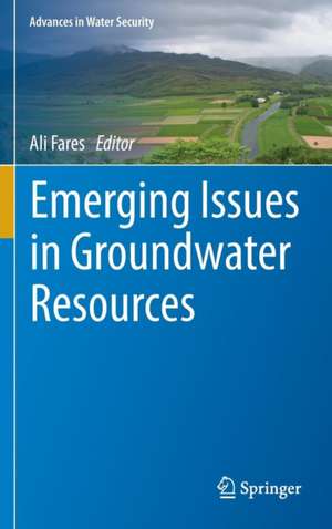 Emerging Issues in Groundwater Resources de Ali Fares