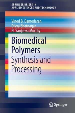 Biomedical Polymers: Synthesis and Processing de Vinod B. Damodaran