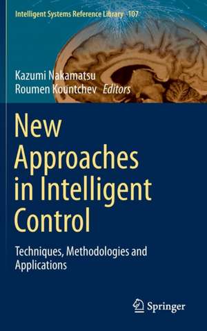 New Approaches in Intelligent Control: Techniques, Methodologies and Applications de Kazumi Nakamatsu