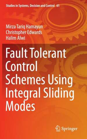 Fault Tolerant Control Schemes Using Integral Sliding Modes de Mirza Tariq Hamayun