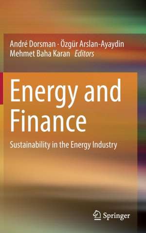 Energy and Finance: Sustainability in the Energy Industry de André Dorsman