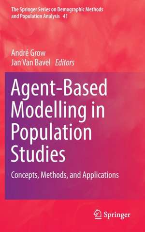 Agent-Based Modelling in Population Studies: Concepts, Methods, and Applications de André Grow