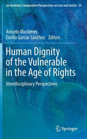 Human Dignity of the Vulnerable in the Age of Rights: Interdisciplinary Perspectives de Aniceto Masferrer