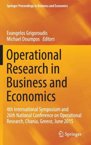 Operational Research in Business and Economics: 4th International Symposium and 26th National Conference on Operational Research, Chania, Greece, June 2015 de Evangelos Grigoroudis