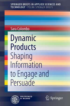 Dynamic Products: Shaping Information to Engage and Persuade de Sara Colombo