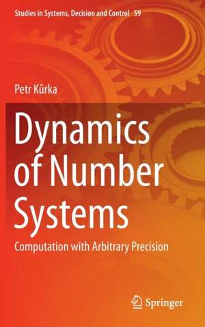 Dynamics of Number Systems: Computation with Arbitrary Precision de Petr Kurka