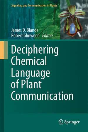 Deciphering Chemical Language of Plant Communication de James D. Blande