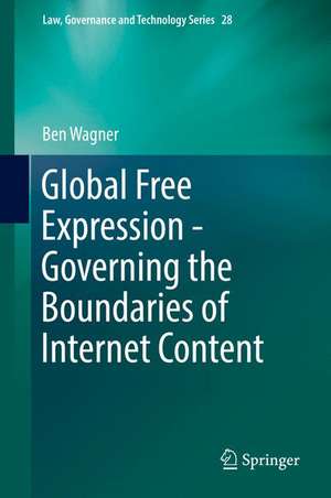 Global Free Expression - Governing the Boundaries of Internet Content de Ben Wagner