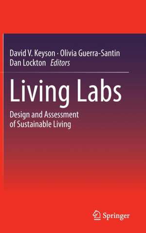 Living Labs: Design and Assessment of Sustainable Living de David V. Keyson