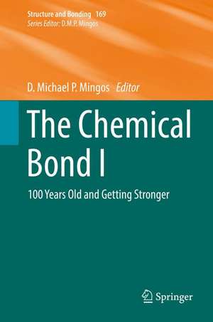 The Chemical Bond I: 100 Years Old and Getting Stronger de D. Michael P. Mingos