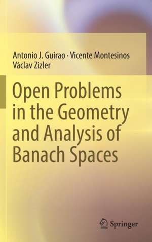 Open Problems in the Geometry and Analysis of Banach Spaces de Antonio J. Guirao