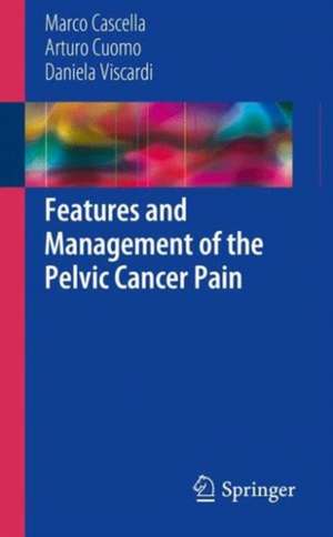 Features and Management of the Pelvic Cancer Pain de Marco Cascella