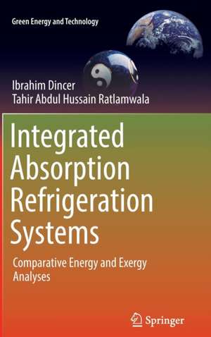 Integrated Absorption Refrigeration Systems: Comparative Energy and Exergy Analyses de Ibrahim Dincer