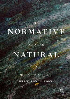 The Normative and the Natural de Michael P. Wolf