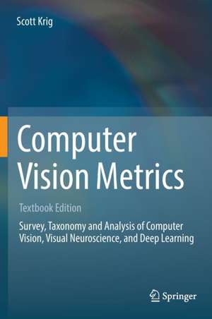 Computer Vision Metrics: Textbook Edition de Scott Krig
