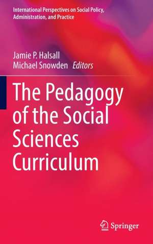 The Pedagogy of the Social Sciences Curriculum de Jamie P. Halsall