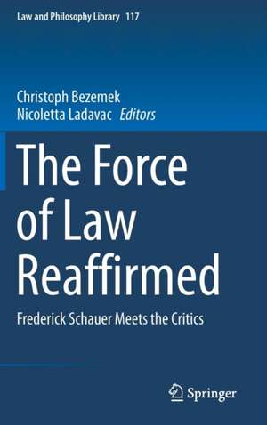 The Force of Law Reaffirmed: Frederick Schauer Meets the Critics de Christoph Bezemek