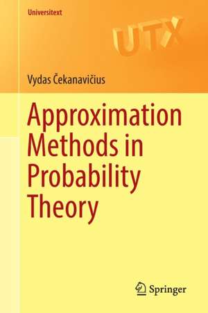 Approximation Methods in Probability Theory de Vydas Čekanavičius